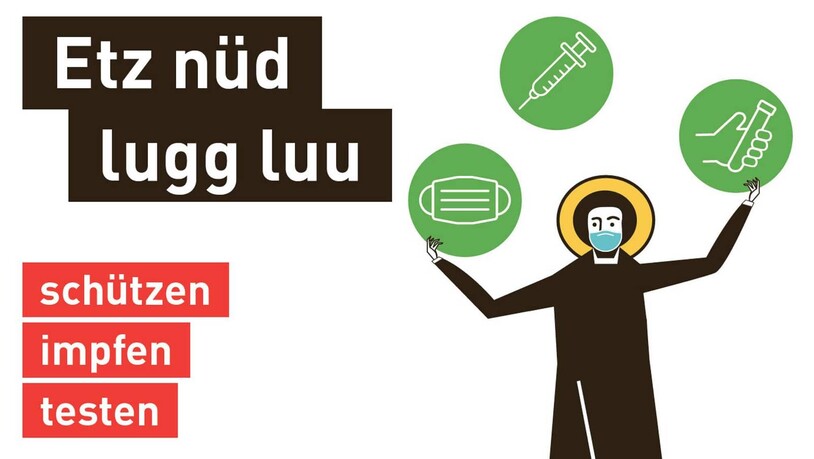 «Nüd lugg luu»: Die Kampagne animiert zum Schützen, Impfen und Testen.