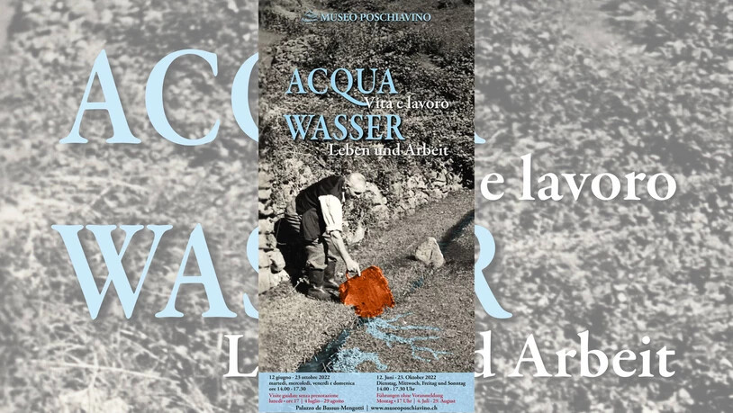 Ohne gehts nicht: Das Wasser steht im Zentrum der diesjährigen Sonderausstellung im Palazzo de Bassus-Mengotti, dem Museum in Poschiavo.